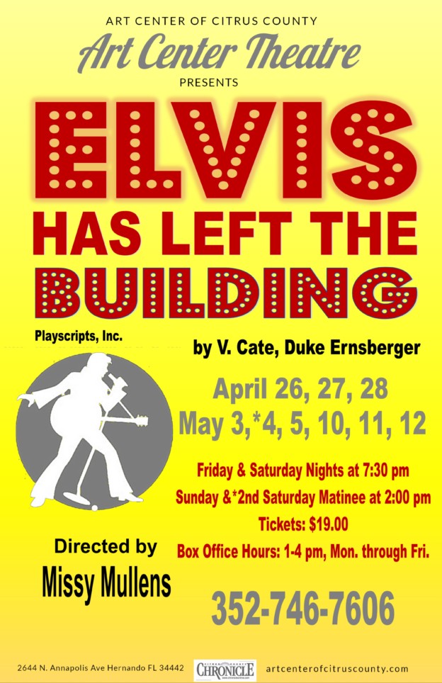 Elvis Has Left The Building, April 26 – May 12, CALL the Box Office 352-746-7606 for Tickets