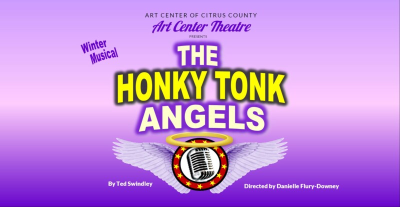 The Honky Tonk Angels Opens – Jan. 10, 2020 – Tickets on Sale Now 352-746-7606